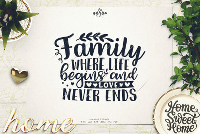 Family where Life begins and Love never Ends SVG - Sayings