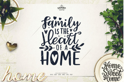 Family is the Heart of a Home SVG - Family Sayings SVG