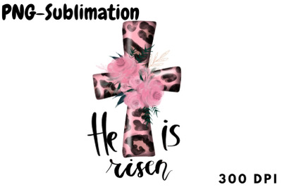 Cross Sublimation-He Is Risen-Jesus Png Sublimation