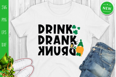 Drink Drank Drunk Svg, Funny St. Patrick&#039;s Svg