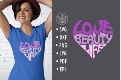 Love Beauty Life svg cut file, lettering design in a heart