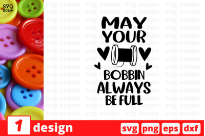 May your bobbin always be full SVG Cut File