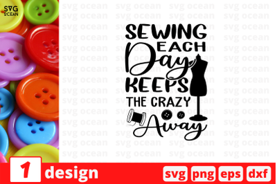 Sewing each day keeps the crazy away SVG Cut File