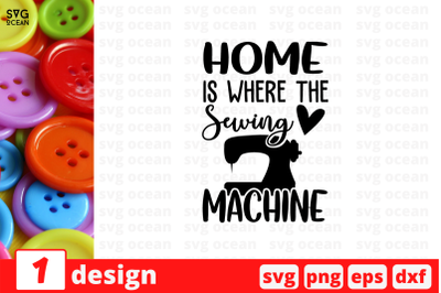 Home is where the sewing machine SVG Cut File