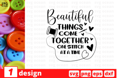 Beautiful things come together one stitch  SVG Cut File