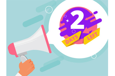 2 days left. Hand holding megaphone business promo concept loudspeaker