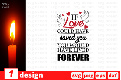 If love could have saved you you SVG Cut File