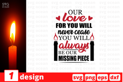 Our love for you will never cease you will always be our SVG Cut File