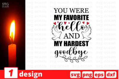 You were my favorite hello and my hardest  SVG Cut File