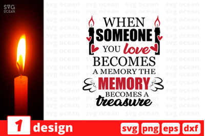 When someone you love becomes a memory the memory SVG Cut File