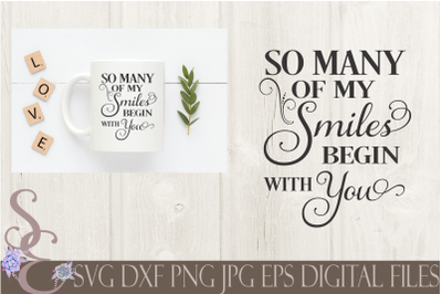 So Many of My Smiles Begin With You SVG