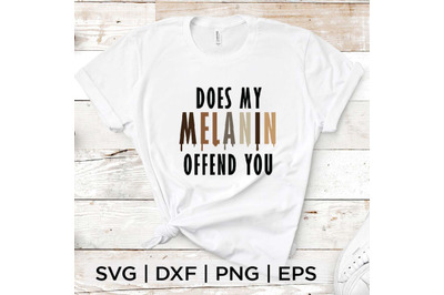 Does my Melanin Offend you SVG