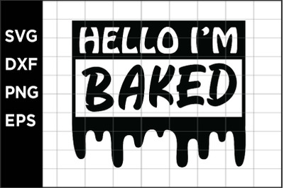 Hello Im Baked SVG