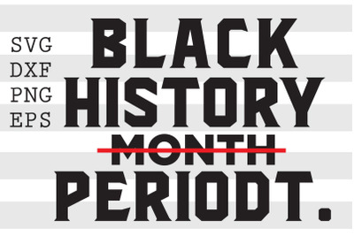 Black History Month--- PERIODT SVG