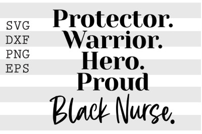 Protector. Hero. Warrior. Proud Black Nurse SVG