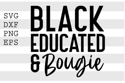 Black Educated And Bougie SVG