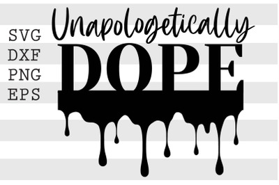 Unapologetically Dope SVG