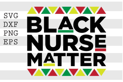 Black Nurse Matter SVG