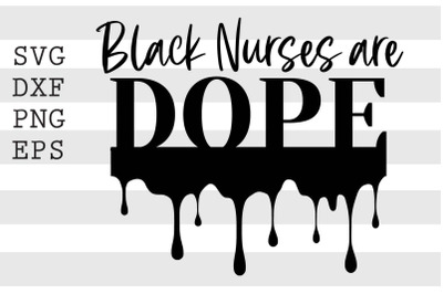 Black Nurse Are Dope SVG