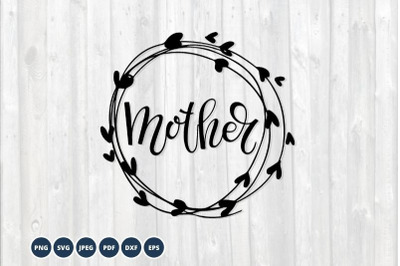 Mother SVG. Mother&#039;s Day SVG. Mother SVG EPS DXF PNG Cutting