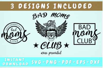 Bad Moms Club SVG - 3 Designs&2C; Cricut Cut Files