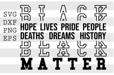 Black Matter Hope Lives Pride Deaths Dreams History SVG