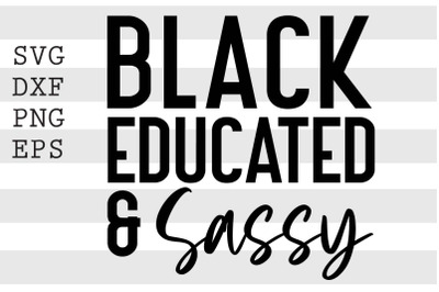 Black educated and sassy SVG