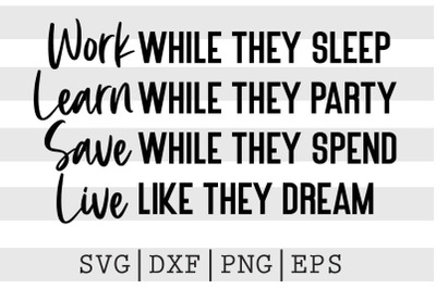 Work while they sleep Learn while they party Save while they spend Liv