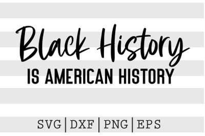 Black history is american history SVG