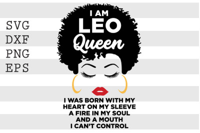 I am Leo Queen I was born with my heart on my sleeve a fire in my soul