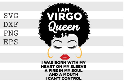 I am a Virgo queen I was born with my heart on my sleeve a fire in my