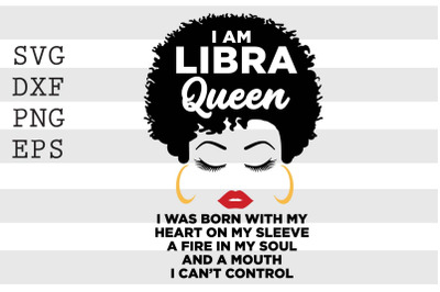 I am Libra queen  I was born with my heart on my sleeve a fire in my s