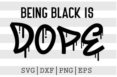 Being black is dope SVG