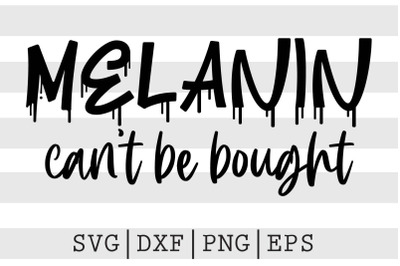 Melanin can&#039;t be bought SVG