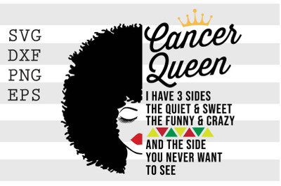 Cancer queen I have 3 sides the quiet and sweet the funny and crazy an