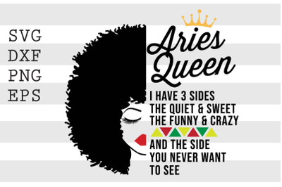 Aries queen I have 3 sides the quiet and sweet the funny and crazy and