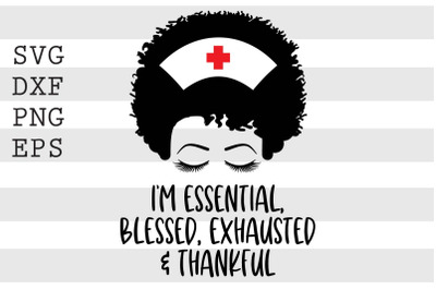 Im essential blessed exhausted and thankful SVG