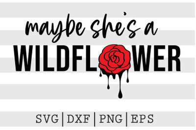 Maybe shes a wildflower SVG