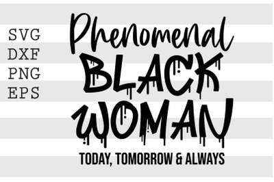 Phenomenal black woman today tomorrow and always SVG