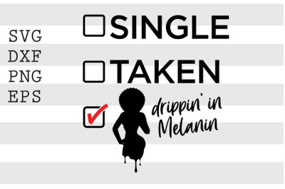 Single taken drippin in melanin SVG