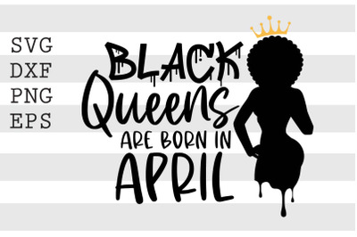 Black queens are born in April SVG