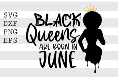 Black queens are born in June SVG