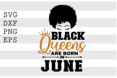 Black queens are born in June SVG