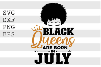 Black queens are born in July SVG