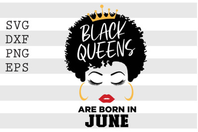 Black queens are born in June SVG