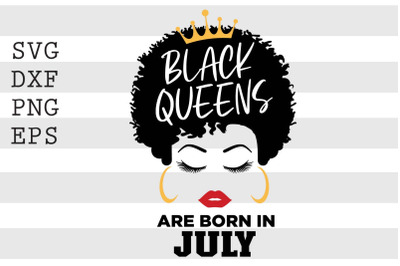 Black queens are born in July SVG