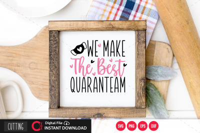 We Make The Best Quaranteam SVG