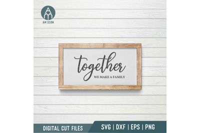 Together We Make A Family svg, Family svg cut file