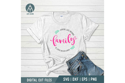 Family Where Life Begins And Love Never Ends svg, Family svg cut file