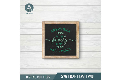 Anywhere With Family Is My Happy Place svg, Family svg cut file